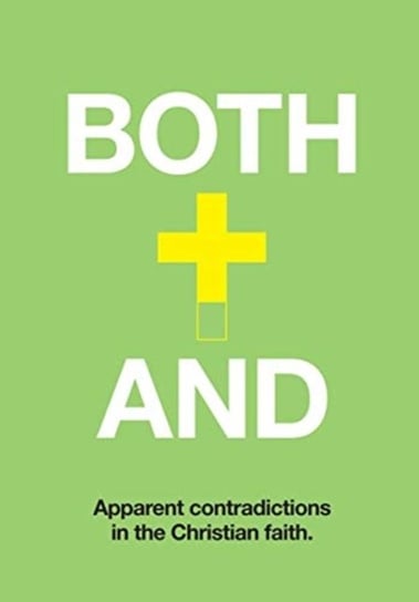 Both-And: Understanding Apparent Contradictions in Christianity Ross Cunningham