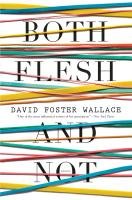 Both Flesh and Not Wallace David Foster
