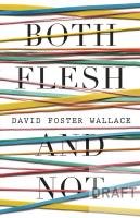 Both Flesh and Not Wallace David Foster