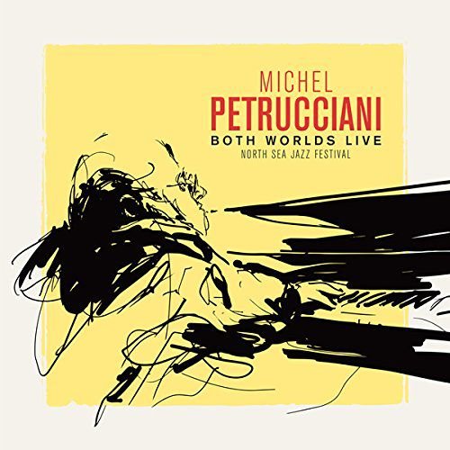 Both Worlds Live North Sea Jazz Festival Petrucciani Michel