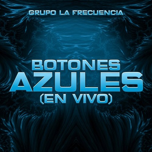 Botones Azules Grupo La Frecuencia