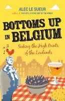 Bottoms up in Belgium Sueur Alec