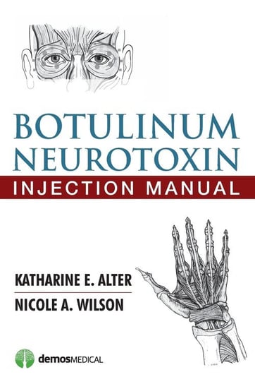 Botulinum Neurotoxin Injection Manual Katharine E. Alter