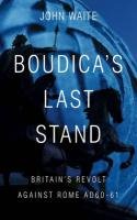 Boudica's Last Stand Waite John