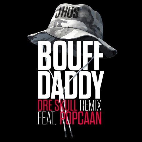 Bouff Daddy (Dre Skull Remix) J Hus feat. Popcaan