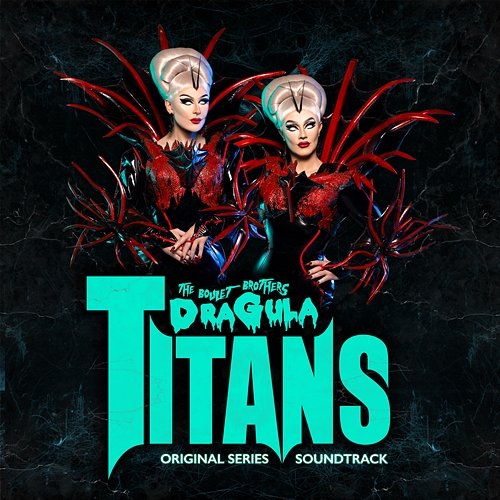 Boulet Brothers’ Dragula: Titans Soundtrack Boulet Brothers