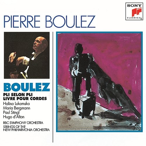 Boulez: Pli selon pli & Livre pour cordes Pierre Boulez