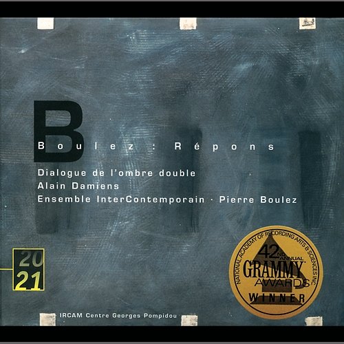 Boulez: Répons; Dialogue de l'ombre double Alain Damiens, Ensemble Intercontemporain, Pierre Boulez