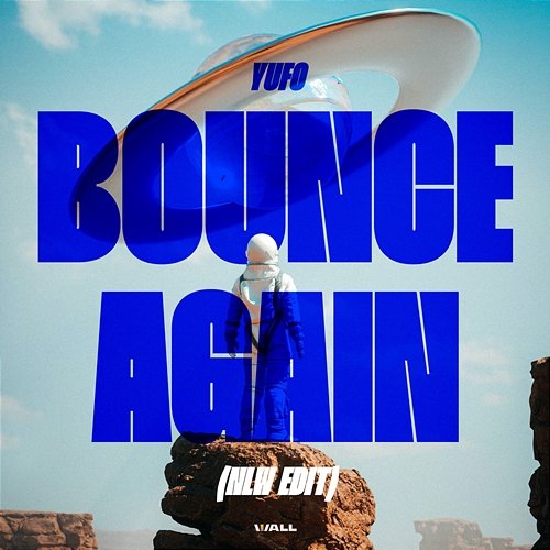 Bounce Again Yufo, NLW