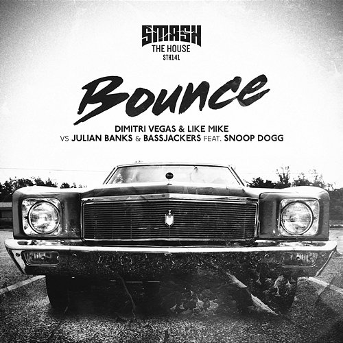 Bounce Dimitri Vegas & Like Mike, Julian Banks, Bassjackers feat. Snoop Dogg