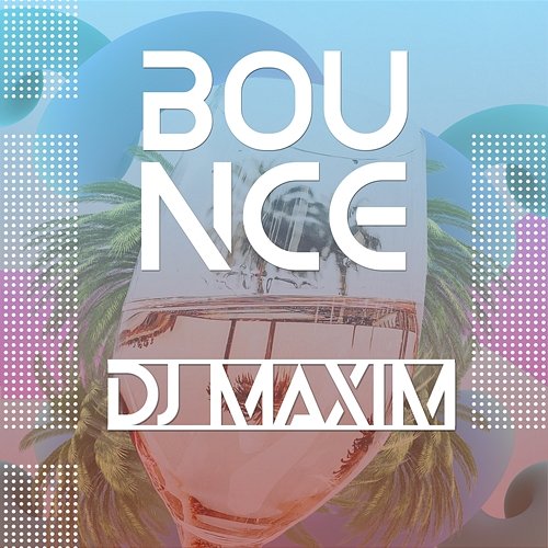 Bounce DJ Maxim