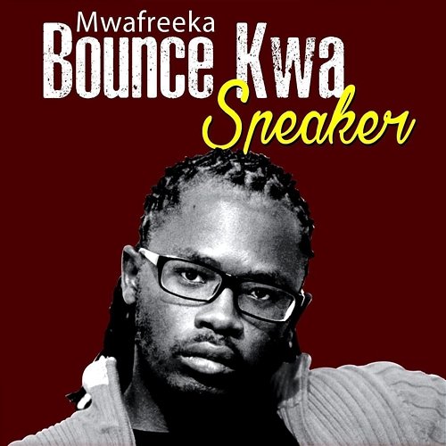 Bounce Kwa Speaker Mwafreeka