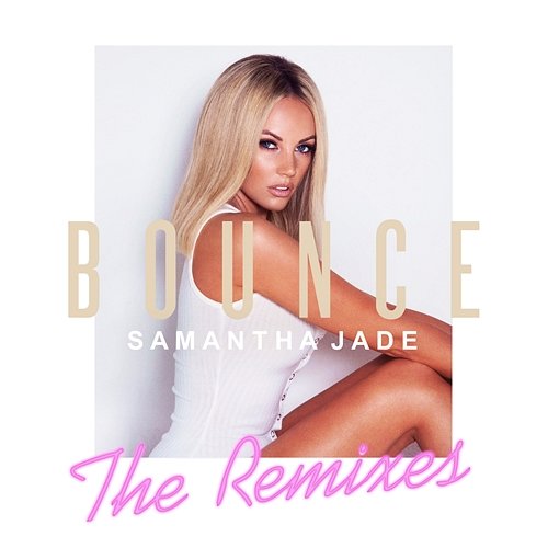 Bounce (Remixes) Samantha Jade