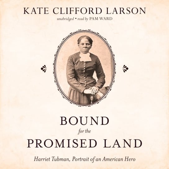 Bound for the Promised Land Larson Kate Clifford