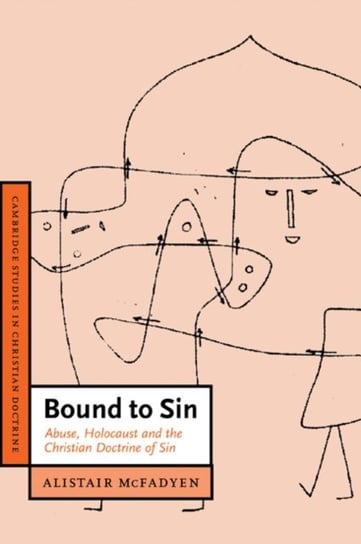 Bound to Sin: Abuse, Holocaust and the Christian Doctrine of Sin Opracowanie zbiorowe