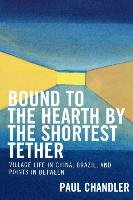 Bound to the Hearth by the Shortest Tether Chandler Paul