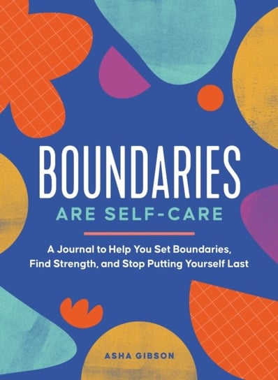 Boundaries Are Self-Care: A Journal to Help You Set Boundaries, Redefine Strength, and Put Yourself First Castle Point Books