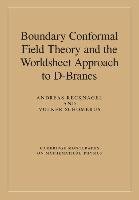 Boundary Conformal Field Theory and the Worldsheet Approach to D-branes Schomerus Volker, Recknagel Andreas