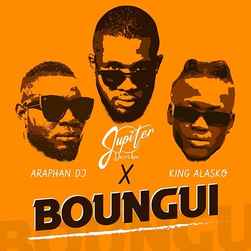 Boungui Jupiter Davibe, King Alasko, Araphan Dj
