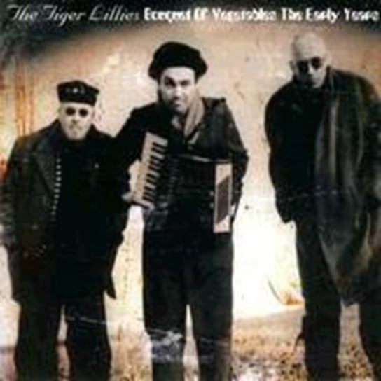 Bouquet Of - Early Years The Tiger Lillies