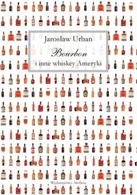 Bourbon i inne whiskey Ameryki Urban Jarosław
