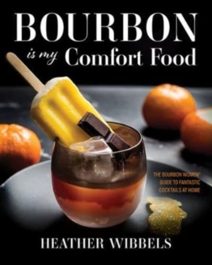 Bourbon Is My Comfort Food Heather Wibbels