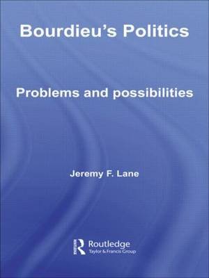 Bourdieu's Politics: Problems and Possiblities Jeremy F. Lane