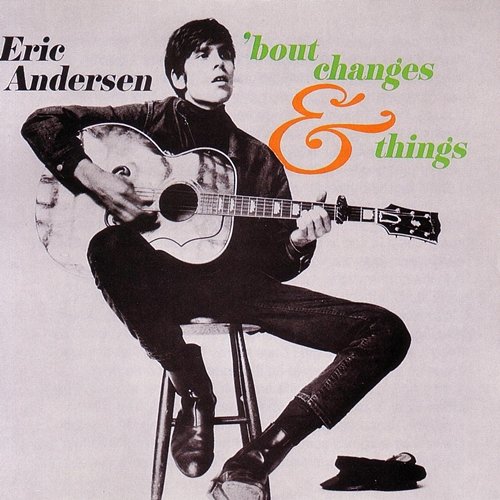 'Bout Changes And Things Eric Andersen