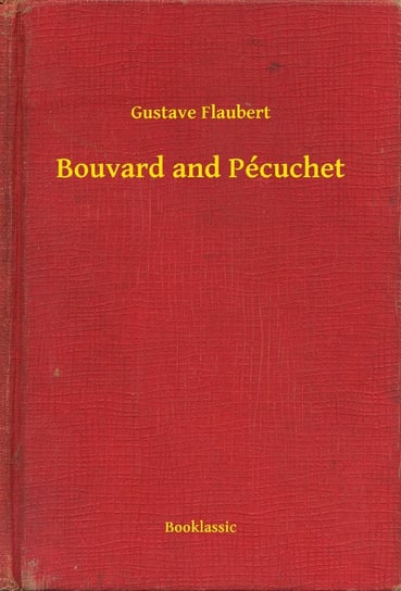 Bouvard and Pécuchet Flaubert Gustave