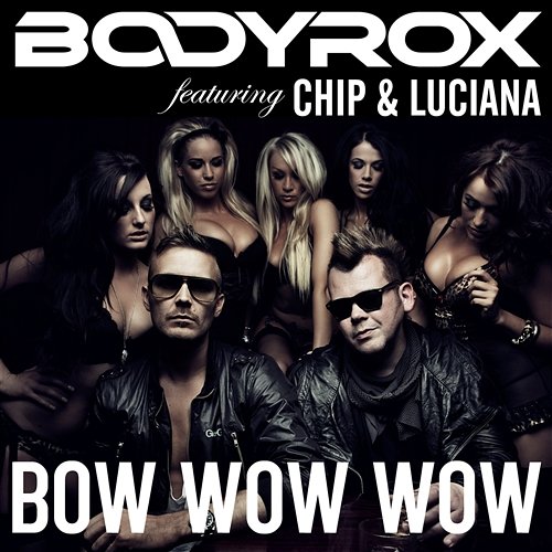 Bow Wow Wow Bodyrox feat. Chip & Luciana