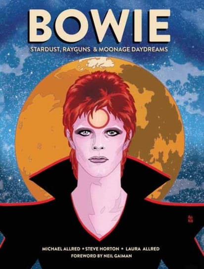 BOWIE: Stardust, Rayguns, and Moonage Daydreams Allred Michael, Steve Horton