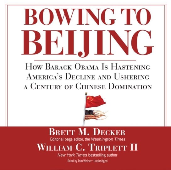 Bowing to Beijing Decker Brett M., Triplett William C.