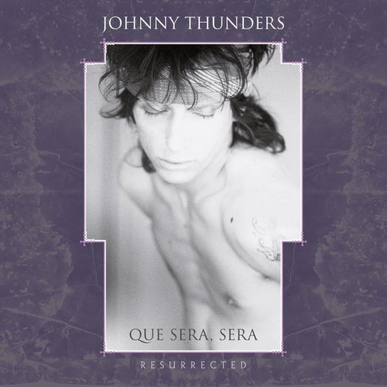 Box: Que Sera Sera (Resurrected) Thunders Johnny