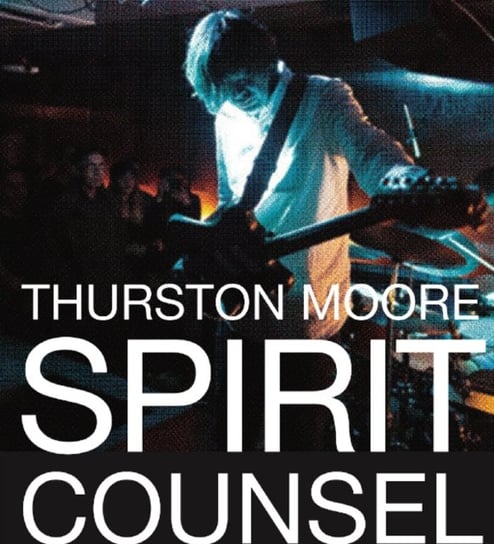 Box: Spirit Counsel Thurston Moore