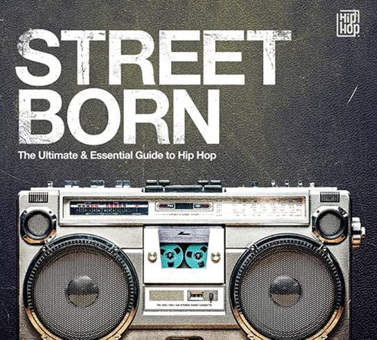 Box: Street Born - Ultimate & Essential Guide To Hip Hop Snoop Dogg, LL Cool J, Eric B & Rakim, Naughty By Nature, Ice-T, Afrika Bambaataa, US3, Coolio