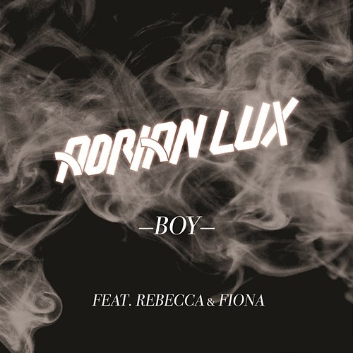 Boy Adrian Lux feat. Rebecca & Fiona
