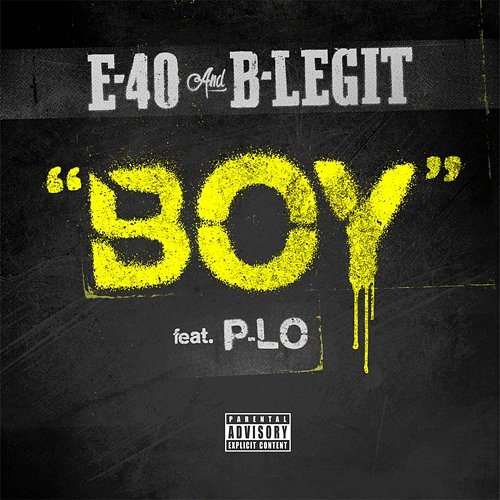 Boy P-Lo, B-Legit, E-40