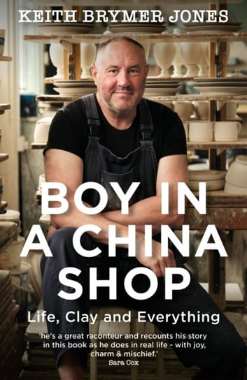 Boy in a China Shop: Life, Clay and Everything Keith Brymer Jones