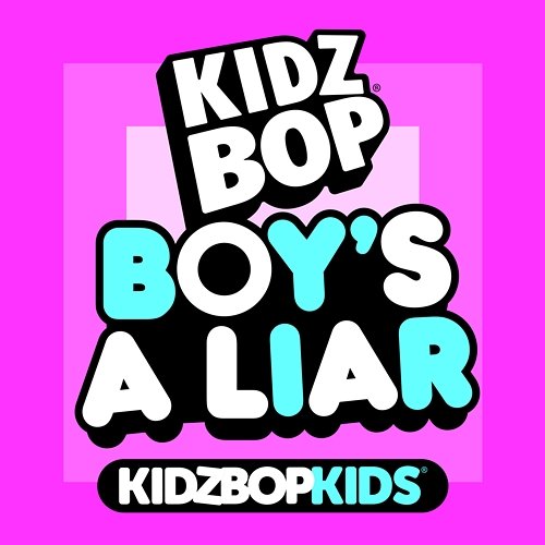 Boy’s a liar Kidz Bop Kids