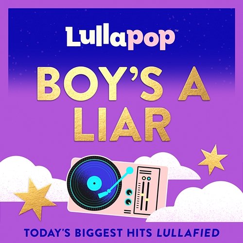 Boy's a liar Lullapop