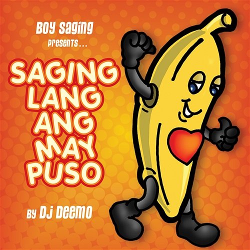 Boy Saging Presents: Saging Lang Ang May Puso Boy Saging Presents: Saging Lang Ang May Puso