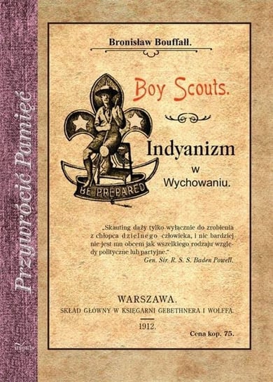 Boy Scouts. Indyanizm w wychowaniu Bouffałł Bronisław