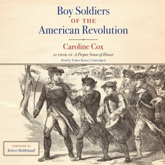 Boy Soldiers of the American Revolution Middlekauff Robert, Cox Caroline
