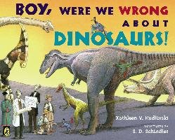 Boy, Were We Wrong about Dinosaurs! Kudlinski Kathleen V.
