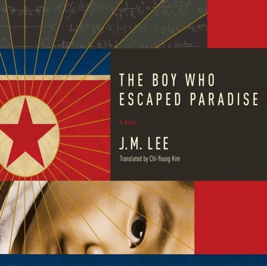 Boy Who Escaped Paradise J. M. Lee, Raymond Lee