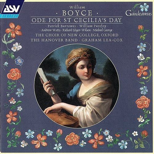 Boyce: Ode For St Cecilia's Day The Hanover Band, Choir of New College Oxford, Graham Lea-Cox, Patrick Burrowes, William Purefoy, Andrew Watts, Richard Edgar-Wilson, Michael George