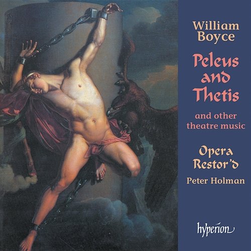 Boyce: Peleus and Thetis & Other Theatre Music (English Orpheus 41) Opera Restor'd, Peter Holman