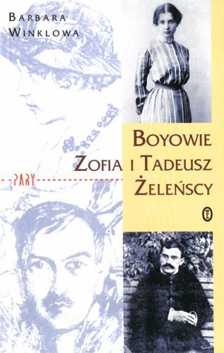 Boyowie. Zofia i Tadeusz Żeleńscy Winklowa Barbara