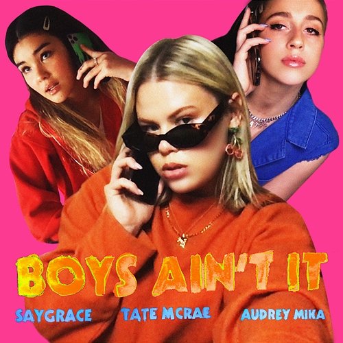 Boys Ain't It SAYGRACE feat. Tate McRae & Audrey Mika