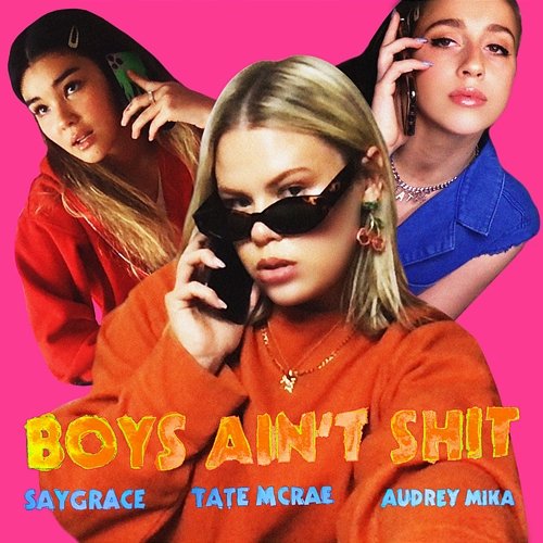Boys Ain't Shit SAYGRACE feat. Tate McRae & Audrey Mika